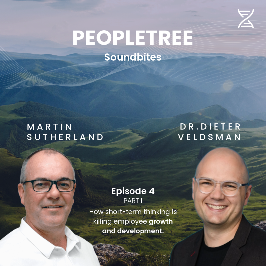 Peopletree Soundbites episode cover featuring Martin Sutherland and Dr. Dieter Veldsman discussing short-term thinking's impact on employee growth and development.